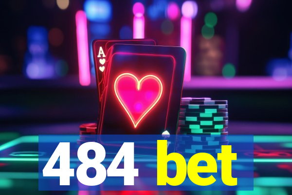 484 bet